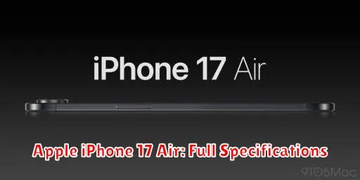 Apple iPhone 17 Air: Full Specifications