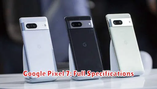 Google Pixel 7: Full Specifications