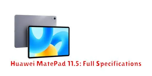 Huawei MatePad 11.5: Full Specifications