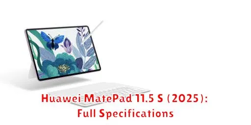 Huawei MatePad 11.5 S (2025): Full Specifications