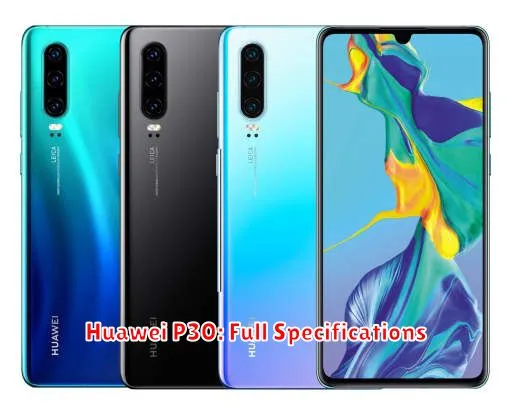 Huawei P30: Full Specifications
