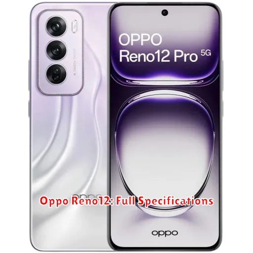 Oppo Reno12: Full Specifications