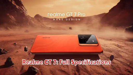 Realme GT 7: Full Specifications